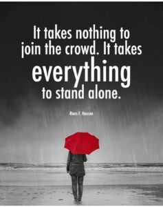 Standing alone in a crowd takes courage
